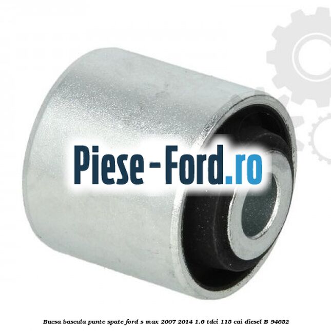 Bucsa bascula punte spate Ford S-Max 2007-2014 1.6 TDCi 115 cai diesel